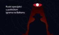 Ruski specijalci u političkim igrama na Balkanu
