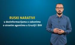 VIJEST BIRN BiH OBJAŠNJAVA – Ruski narativi u dezinformacijama o zakonima o stranim agentima u Gruziji i BiH
