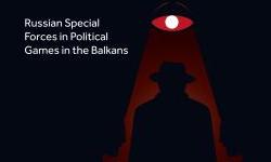 Russian Special Forces in Political Games in the Balkans